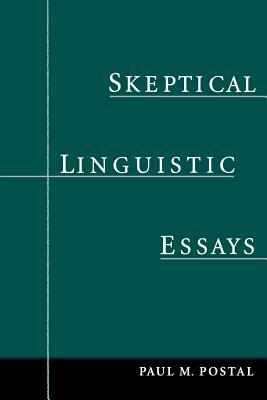 Skeptical Linguistic Essays by Paul M. Postal