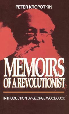 Memoirs of a Revolutionist (Collected Works of Peter Kropotkin) Vol. 1 by Peter Kropotkin