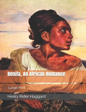 Benita, An African Romance: Large Print by H. Rider Haggard