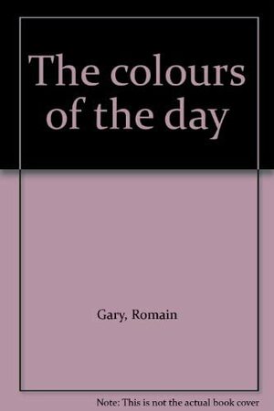 The Colours of the Day by Romain Gary