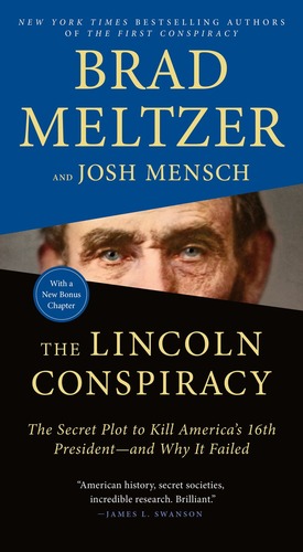 The Lincoln Conspiracy: The Secret Plot to Kill America's 16th President—and Why It Failed by Brad Meltzer, Josh Mensch