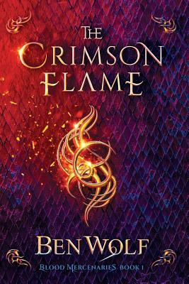 The Crimson Flame: A Sword and Sorcery Dark Fantasy Novel by Ben Wolf