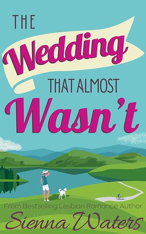 The Weading That Almost Wasn't  by Sienna Waters