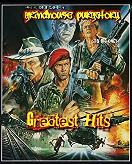 Grindhouse Purgatory Greatest Hits by Bill Adcock, Ken Kish, Pete Chiarella, Rhonda Baughman, Dave Kosanke