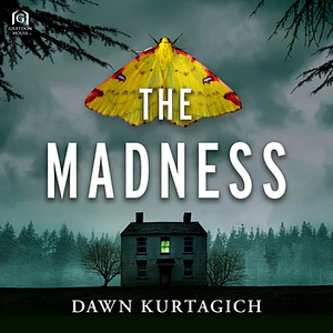 The Madness by Dawn Kurtagich