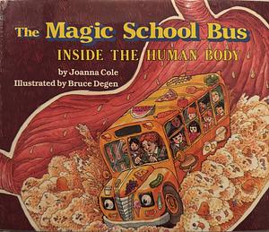 The Magic School Bus: Inside the Human Body by Joanna Cole