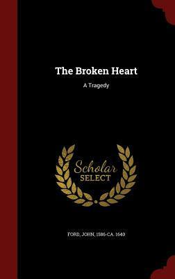 The Broken Heart: A Tragedy by John Ford