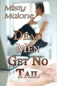 Dead Men Get No Tail by Misty Malone