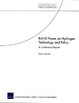 Rand Forum on Hydrogen Technology and Policy: A Conference Report by Mark A. Bernstein