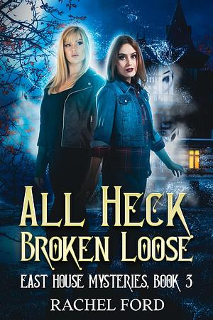 All Heck Broken Loose by Rachel Ford