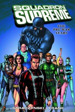 Squadron Supreme: The Pre-War Years by Gary Frank, J. Michael Straczynski