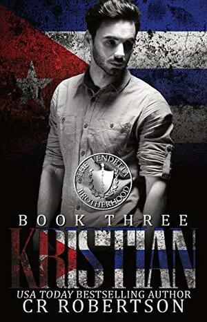 Kristian: The Vendetta Brotherhood Book Three by C.R. Robertson, C.R. Robertson