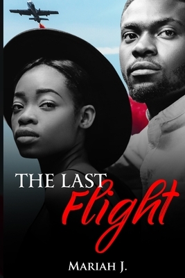 The Last Flight: (Book Two of The Planez Series) by Mariah J