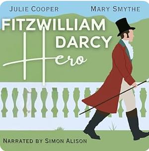 Fitzwilliam Darcy, Hero by Julie Cooper, Mary Smythe