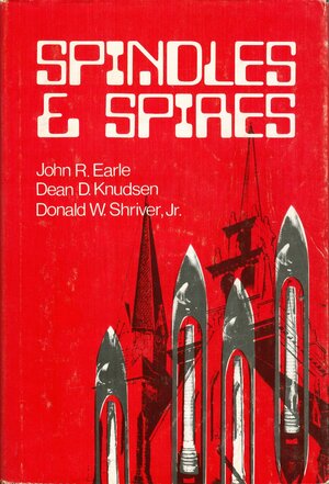 Spindles and Spires: A Re-study of Religion and Social Change in Gastonia by Dean D. Knudsen, Donald W. Shriver Jr., John R. Earle