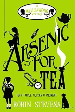 Arsenic for Tea by Robin Stevens