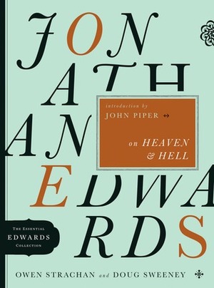 Jonathan Edwards on Heaven and Hell by Doug Sweeney, Owen Strachan