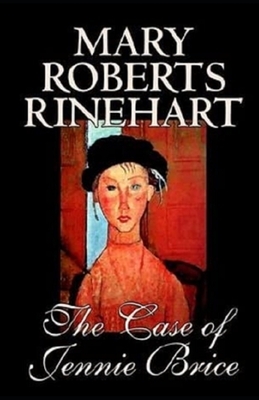 The Case of Jennie Brice Illustrated by Mary Roberts Rinehart