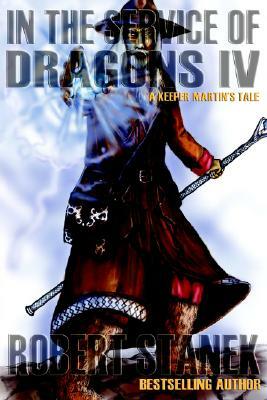 In the Service of Dragons 4: Dragons #4 by Robert Stanek
