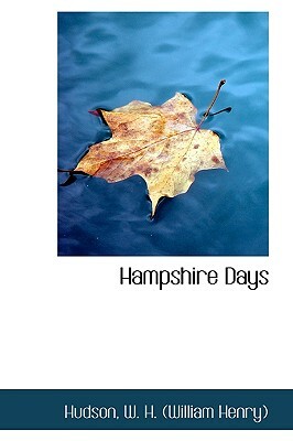 Hampshire Days by William Henry Hudson