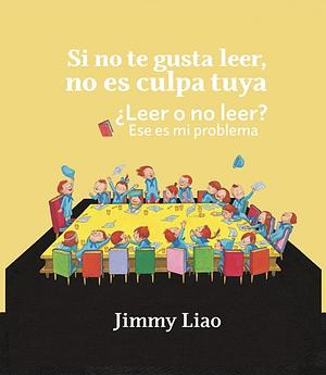 Si no te gusta leer, no es culpa tuya by Jimmy Liao, Jordi Ainaud i Escudero