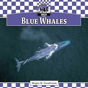 Blue Whales by Megan M. Gunderson