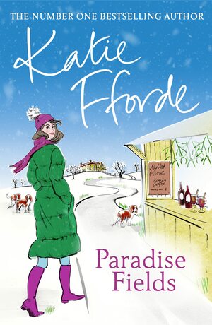 Paradise Fields: From the #1 bestselling author of uplifting feel-good fiction by Katie Fforde