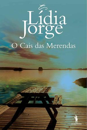O Cais das Merendas by Lídia Jorge