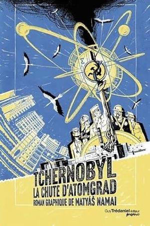 Chernobyl: La chute d'Atomgrad by Matyáš Namai