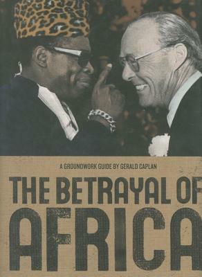 The Betrayal of Africa by Gerald Caplan