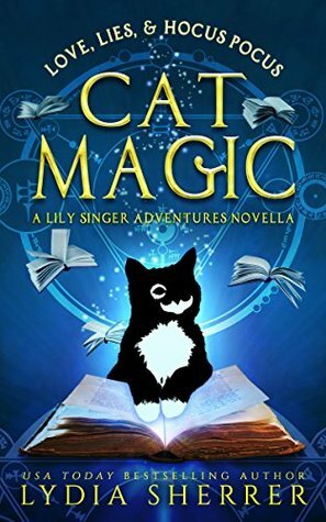 Love, Lies, and Hocus Pocus: Cat Magic by Lydia Sherrer