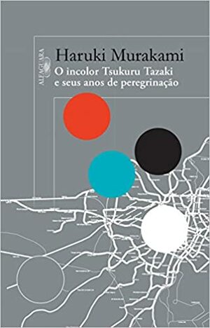 O Incolor Tsukuru Tazaki e Seus Anos de Peregrinação by Haruki Murakami