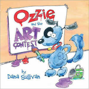 Ozzie and the Art Contest by Dana Sullivan