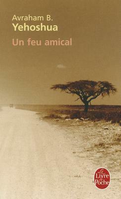 Un Feu Amical by A.B. Yehoshua