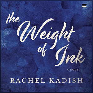 The Weight of Ink by Rachel Kadish