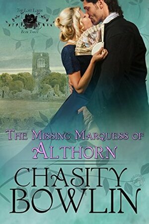 The Missing Marquess of Althorn by Chasity Bowlin