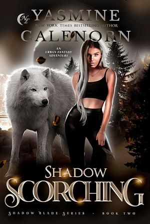 Shadow Scorching: An Urban Fantasy Adventure by Yasmine Galenorn