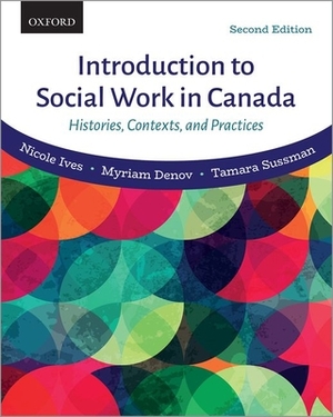 Introduction to Social Work in Canada: Histories, Contexts, and Practices by Nicole Ives, Myriam Denov, Tamara Sussman