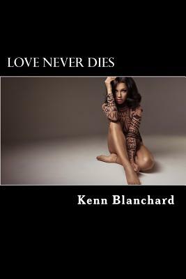 Love Never Dies: Solomon Love Series by Kenn Blanchard