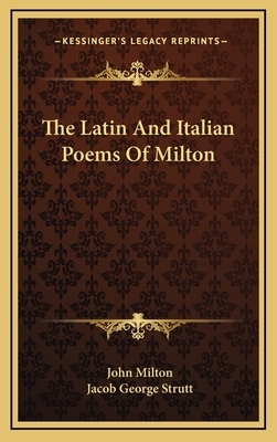 The Latin and Italian Poems of Milton by John Milton