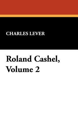 Roland Cashel, Volume 2 by Charles Lever