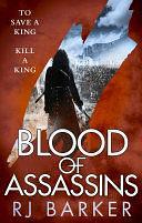 Blood of Assassins: (The Wounded Kingdom Book 2) To save a king, kill a king... by RJ Barker