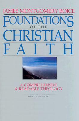 Foundations of the Christian Faith by James Montgomery Boice