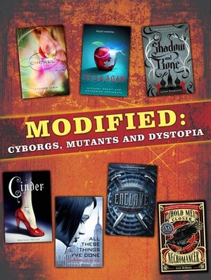 Modified: Cyborgs, Mutants, and Dystopia by Marissa Meyer, Lish McBride, Gennifer Albin, Katherine Applegate, Michael Grant, Ann Aguirre, Leigh Bardugo
