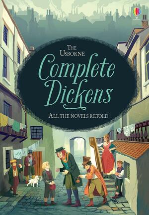 The Usborne Complete Dickens All the Novels Retold by Sarah Courtauld, Anna Milbourne, Henry Brook