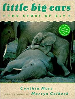 Little Big Ears: The Story of Ely by Martyn Colbeck, Cynthia Moss