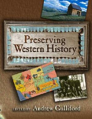 Preserving Western History by Andrew Gulliford