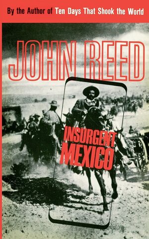 Insurgent Mexico by John Reed