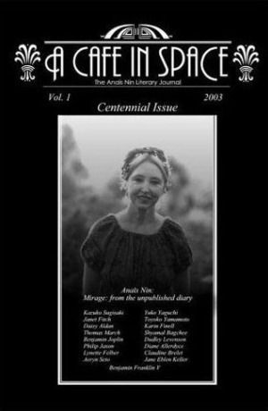 A Cafe in Space: The Anais Nin Literary Journal, Volume 1 by Lynette Felber, Paul Herron, Janet Fitch, Anaïs Nin
