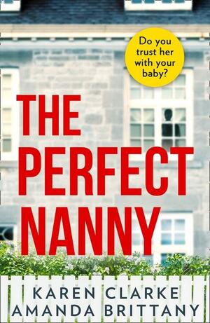 The Perfect Nanny by Amanda Brittany, Karen Clarke